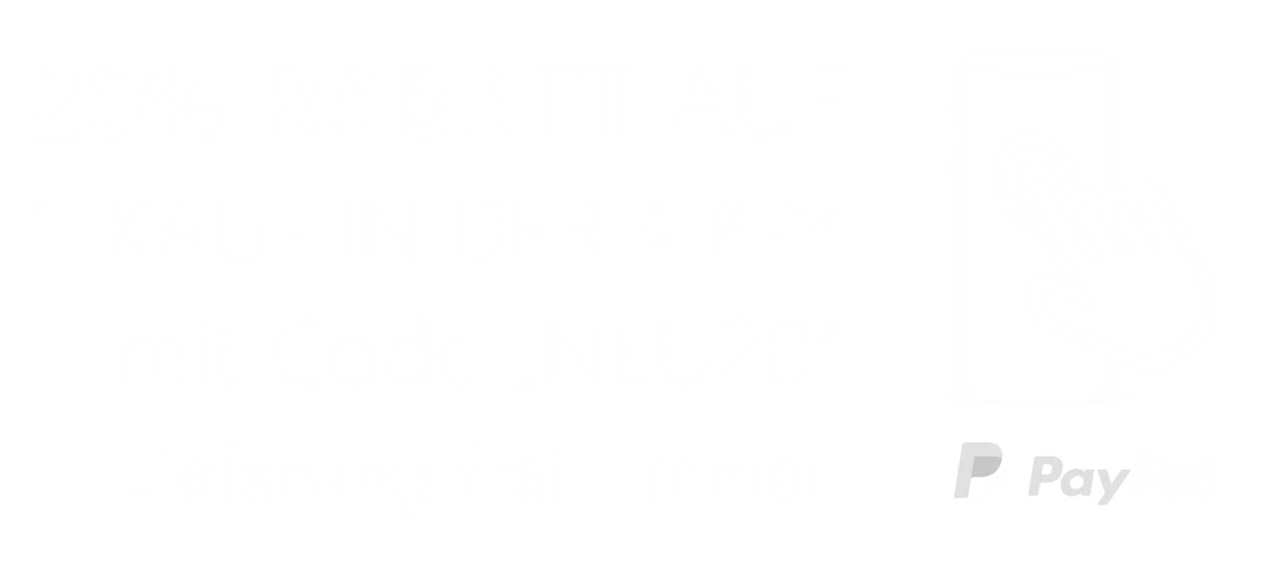 20% Rabatt auf den 1. Kauf in unserer App* mit Coupon-Code "NEU20". Lieferung frei. Immer. PayPal möglich.